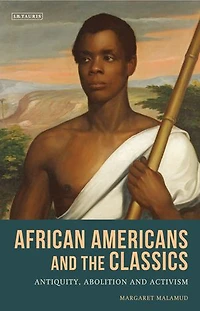 African Americans and the Classics: Antiquity, Abolition Activism