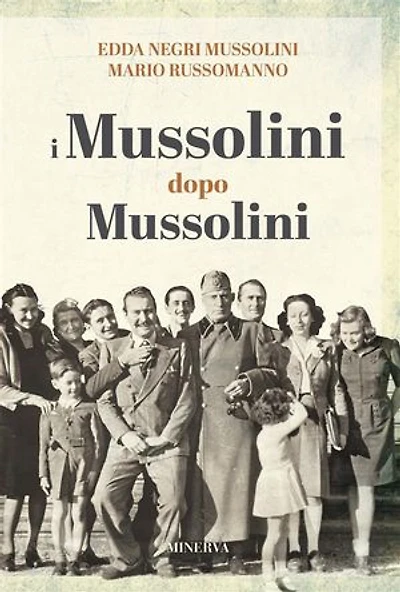 I Mussolini dopo i Mussolini: Un racconto di famiglia