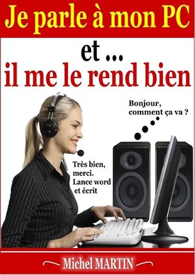 Je parle à mon PC et il me le rend bien