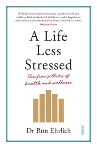 A Life Less Stressed: The Five Pillars Of Health And Wellness