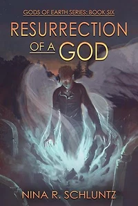 Resurrection of a God: Gods of Earth, #6