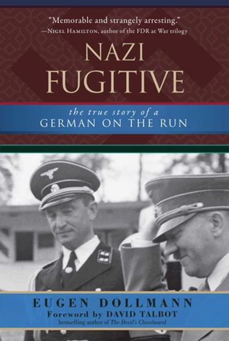 Nazi Fugitive: The Incredible True Story Of An Ss Colonel Who Helped Cia Fight Communist Russia