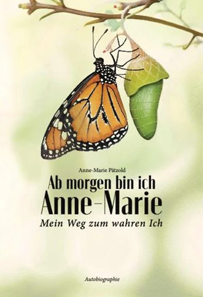 Ab morgen bin ich Anne-Marie mein Weg zum wahren Ich: Ab morgen bin ich Anne-Marie