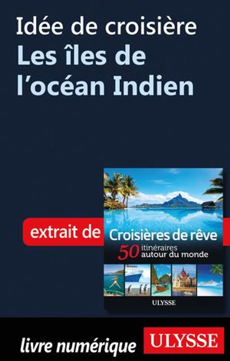 Croisières de rêve 50 itinéraires autour du monde
