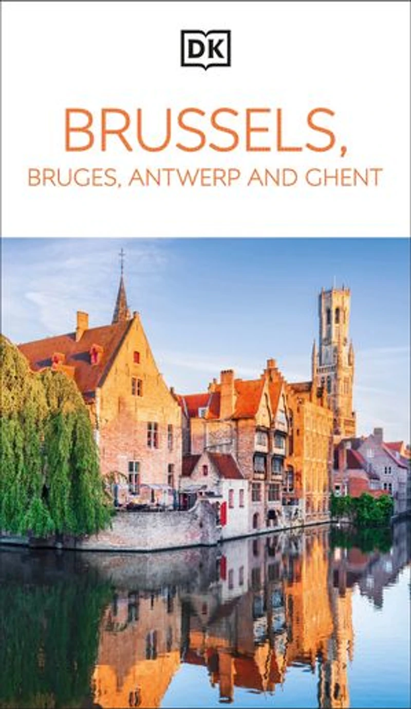 DK Brussels, Bruges, Antwerp and Ghent: Must-See Sights. Culture & History. Detailed Maps Tours. Area Guide.