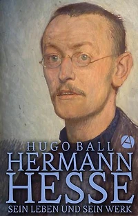Hermann Hesse: Sein Leben und sein Werk