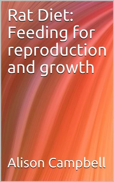 Rat Diet: Feeding for Reproduction and Growth
