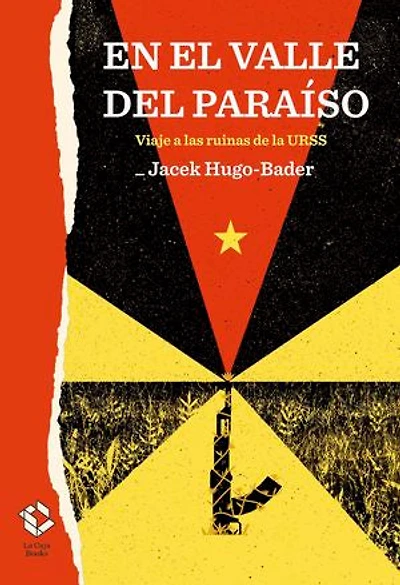 En el valle del paraíso: Viaje a las ruinas de la URSS
