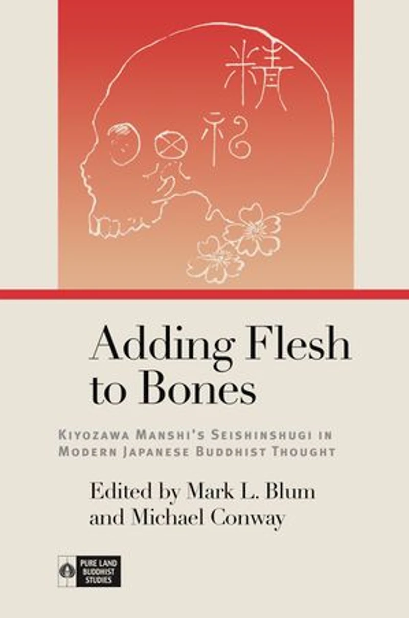 Adding Flesh to Bones: Kiyozawa Manshi's Seishinshugi Modern Japanese Buddhist Thought