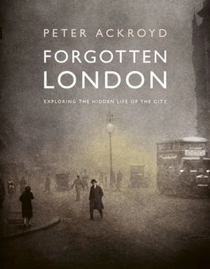 Forgotten London: Exploring the Hidden Life of City