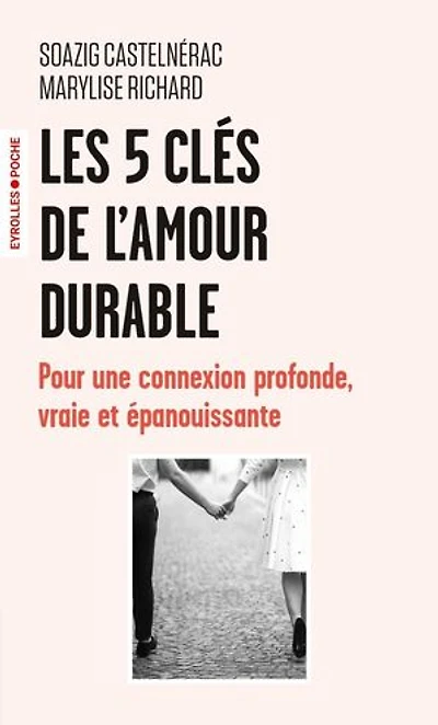 Les 5 clés de l'amour durable: pour une connexion profonde, vraie et épanouissante