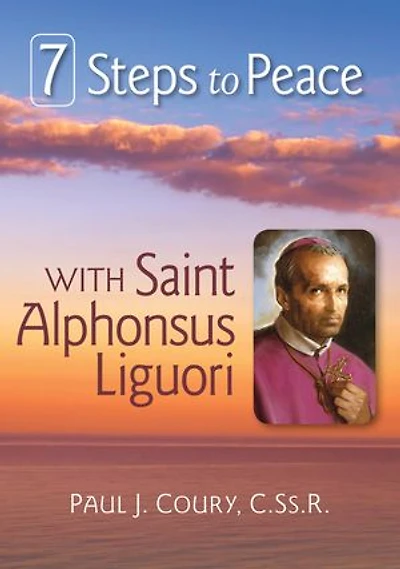 7 Steps to Peace With St. Alphonsus Liguori