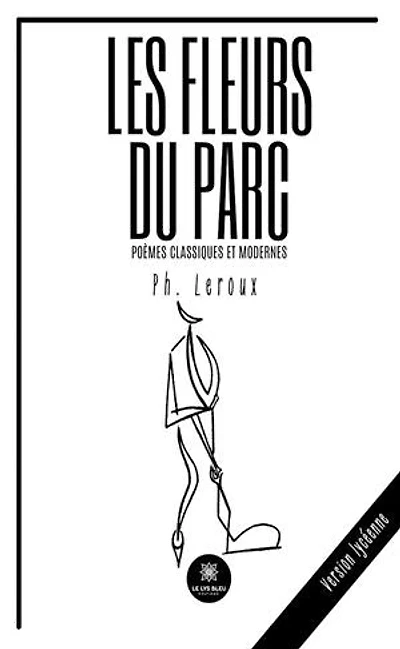 Les fleurs du parc : Poèmes classiques et modernes: modernes