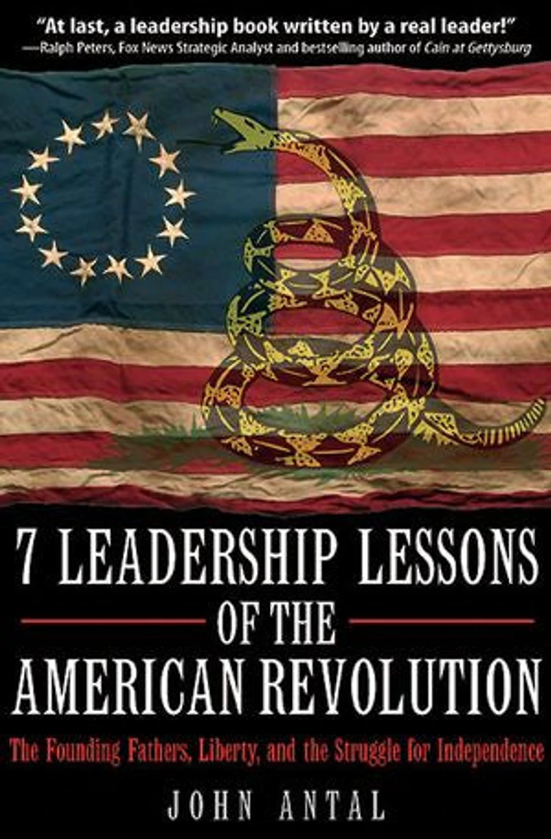 7 Leadership Lessons of the American Revolution: Founding Fathers, Liberty, and Struggle for Independence