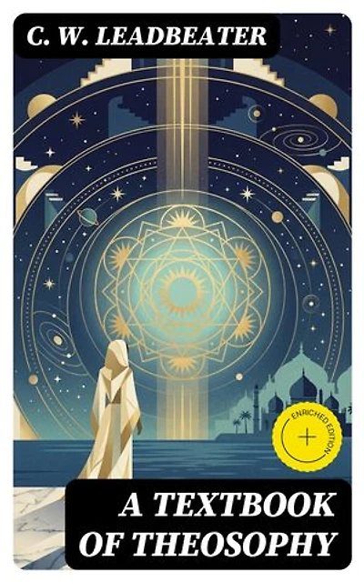 A Textbook of Theosophy: Enriched edition.