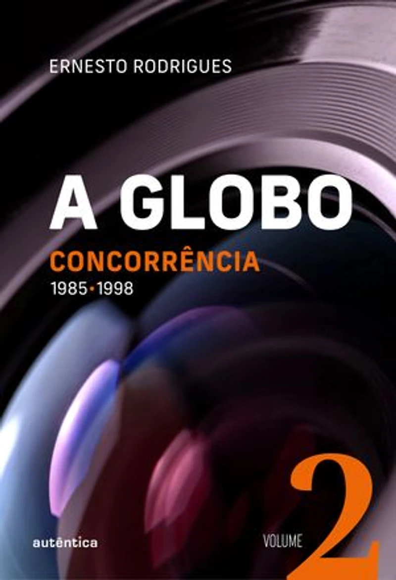 A Globo Vol. 2 (Concorrência): 1985 - 1998