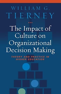 The Impact of Culture on Organizational Decision-Making: Theory and Practice Higher Education