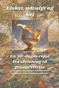 Elsket, udvalgt og hel - En 30-dages rejse fra afvisning til genoprettelse