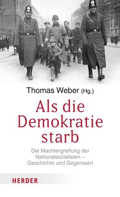 Als die Demokratie starb: Die Machtergreifung der Nationalsozialisten – Geschichte und Gegenwart