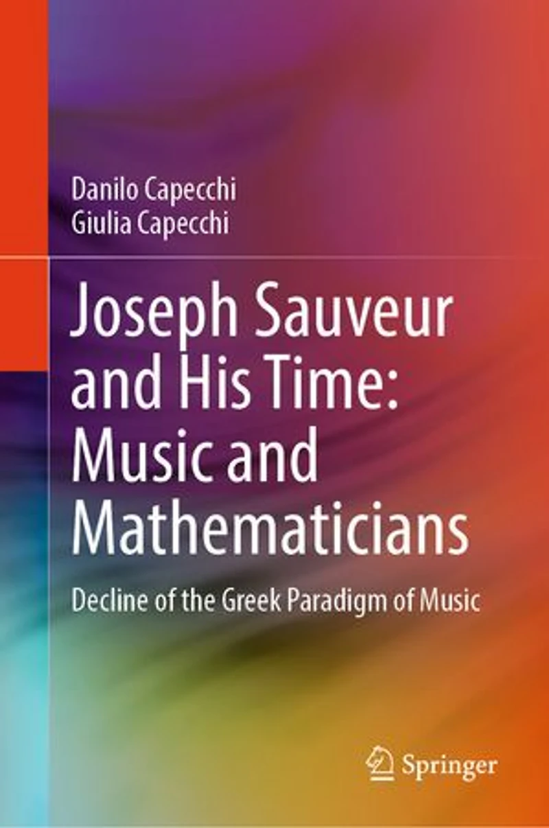 Joseph Sauveur and His Time: Music Mathematicians: Decline of the Greek Paradigm