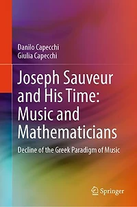 Joseph Sauveur and His Time: Music Mathematicians: Decline of the Greek Paradigm
