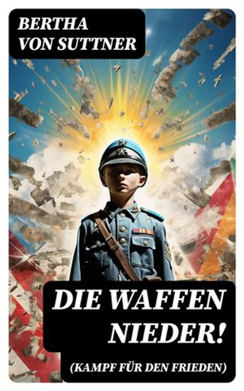 Die Waffen nieder! (Kampf für den Frieden): Bereicherte Ausgabe.