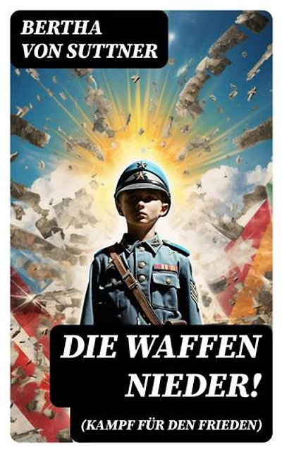 Die Waffen nieder! (Kampf für den Frieden): Bereicherte Ausgabe.