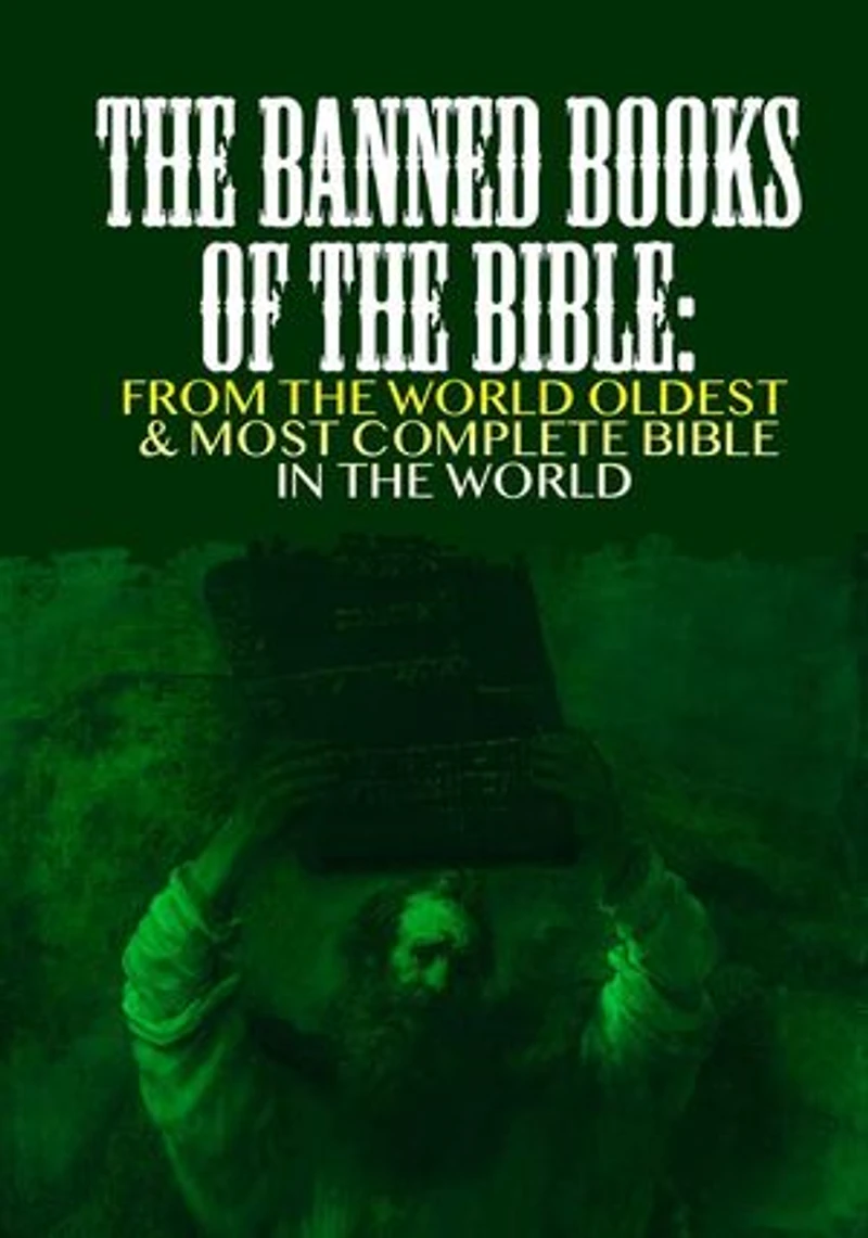 The Banned Books of the Bible: From the oldest & most Complete Bible in the World