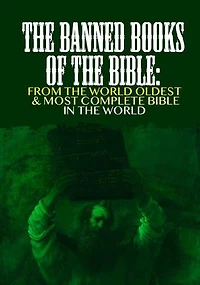The Banned Books of the Bible: From the oldest & most Complete Bible in the World