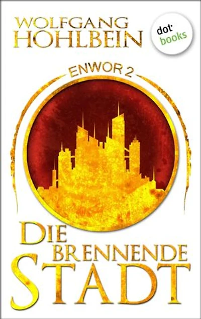 Enwor - Band 2: Die brennende Stadt: Die Bestseller-Serie