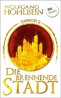Enwor - Band 2: Die brennende Stadt: Die Bestseller-Serie