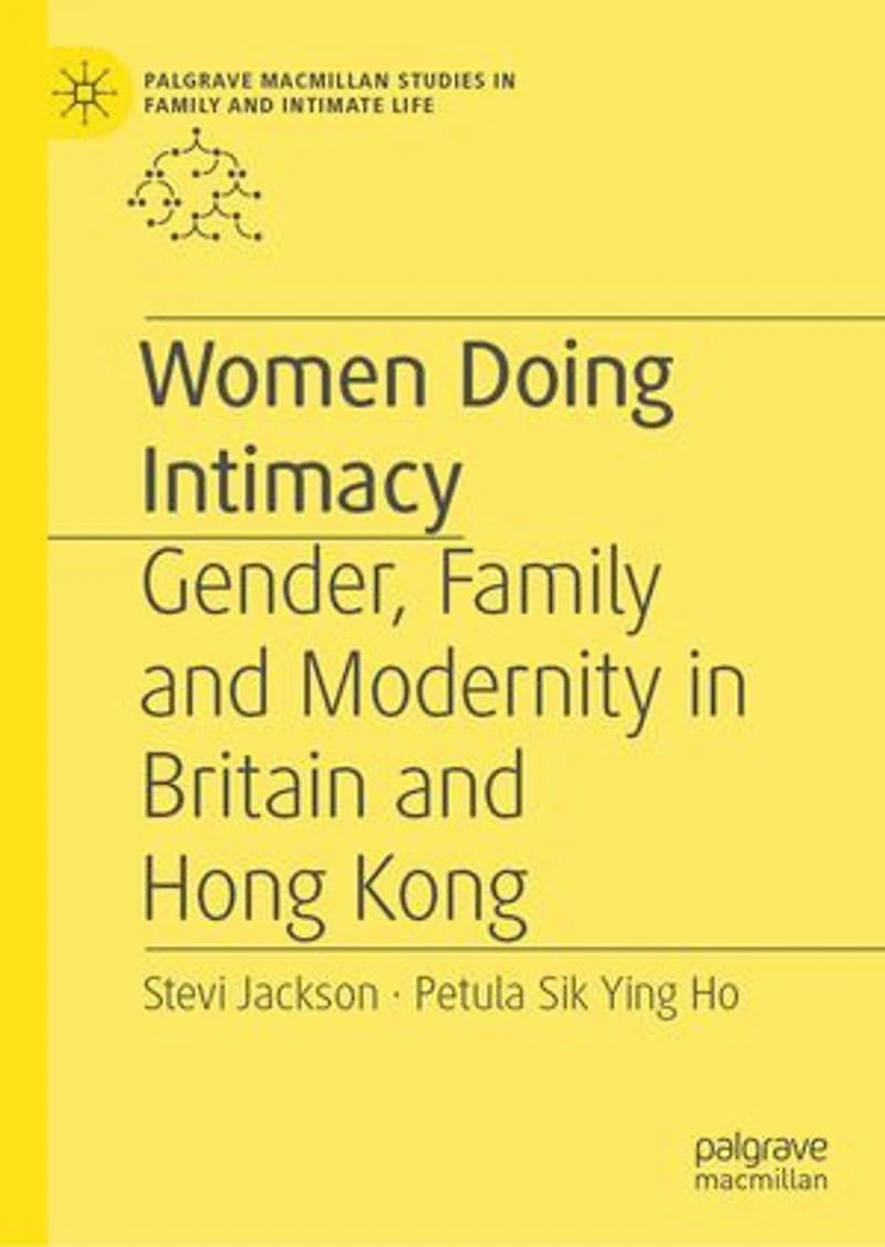 Women Doing Intimacy: Gender, Family And Modernity Britain Hong Kong