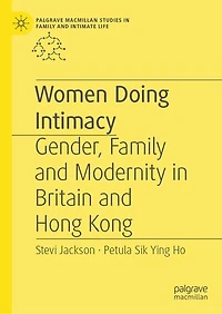 Women Doing Intimacy: Gender, Family And Modernity Britain Hong Kong