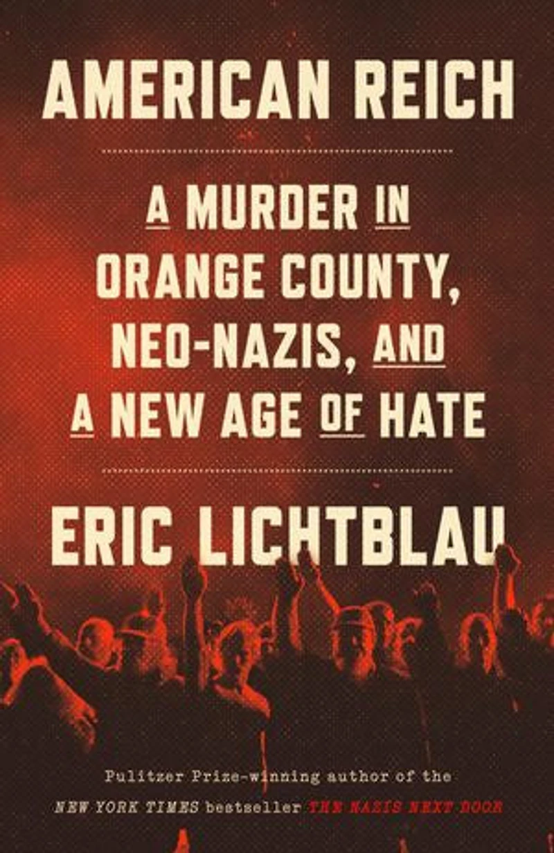 American Reich: a Murder Orange County, Neo-Nazis, and New Age of Hate
