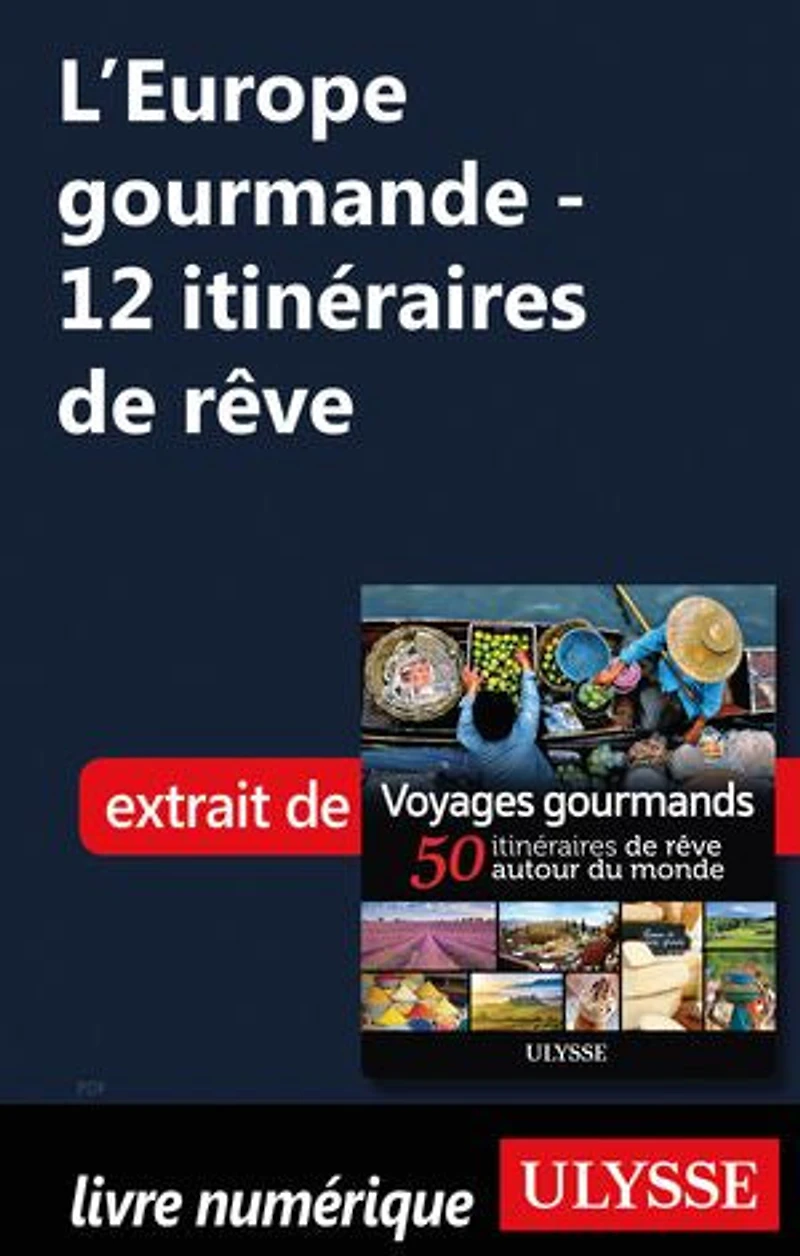 Voyages gourmands: 50 itinéraires de rêve autour du monde