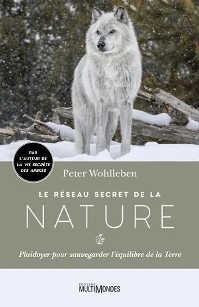 Le réseau secret de la nature: plaidoyer pour sauvegarder l'équilibre Terre