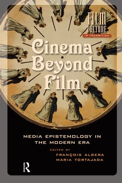 Cinema Beyond Film: Media Epistemology in the Modern Era
