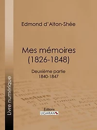 Mes Mémoires (1826-1848): Deuxième partie 1840-1847