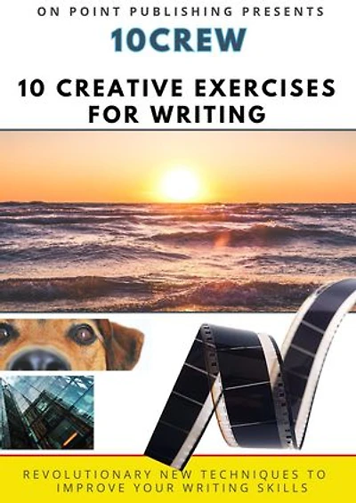 10Crew: 10 Creative Exercises for Writing: CREW: Creative Exercises for Writing, #2