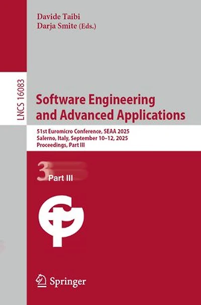 Software Engineering and Advanced Applications: 51st Euromicro Conference, SEAA 2025, Salerno, Italy, September 10-12, Proceedings, Part III