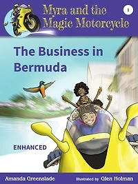 Myra and the Magic Motorcycle Book 1: The Business in Bermuda: Childrens Picture Book and Advanced Reader for Kids Optimised for Tablets