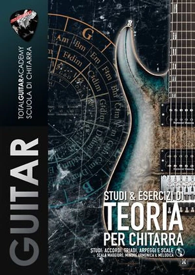 Studi & Esercizi di Teoria per Chitarra: Studi: Triadi, Arpeggi, Accordi e Scale. Scala Maggiore, minore Armonica & Melodica