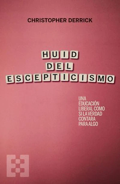 Huid del escepticismo: Una educación liberal como si la verdad contara para algo