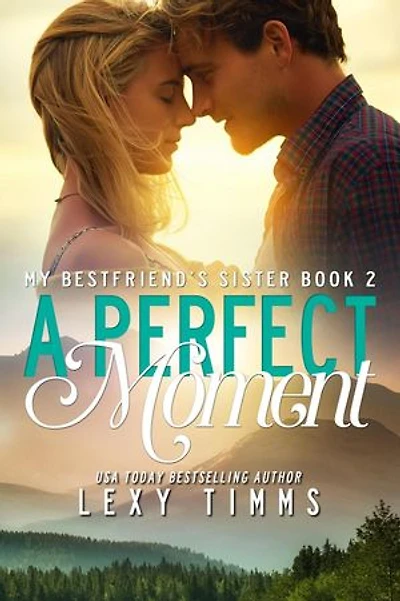 A Perfect Moment: My Best Friend’s Sister, #2