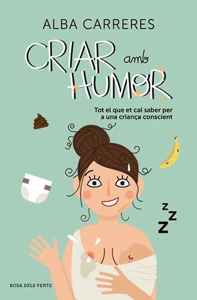 Criar amb humor: Tot el que et cal saber per a una criança conscient