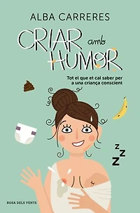 Criar amb humor: Tot el que et cal saber per a una criança conscient