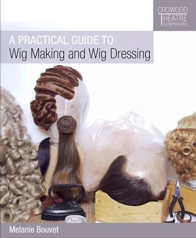 Practical Guide to Wig Making and Dressing