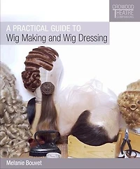 Practical Guide to Wig Making and Dressing