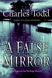 A False Mirror: An Inspector Ian Rutledge Mystery