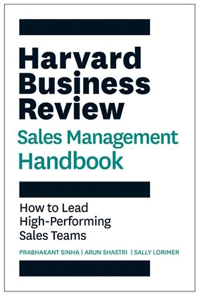 Harvard Business Review Sales Management Handbook: How to Lead High-Performing Teams